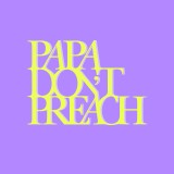 Papa Don't Preach